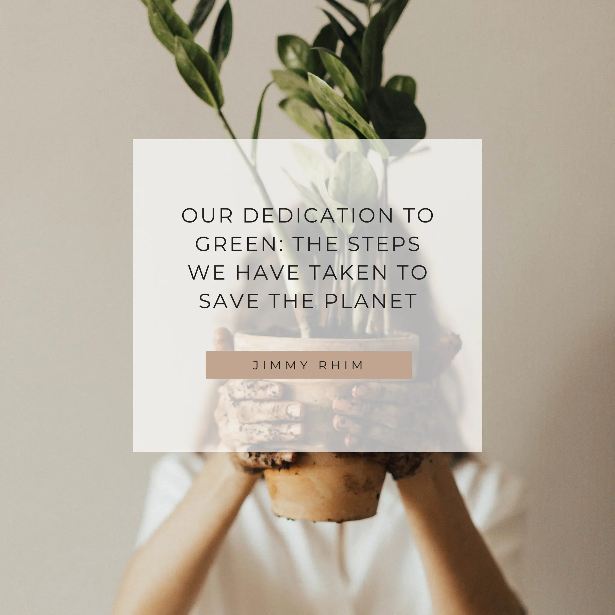 Our dedication to green by Jimmy Rhim