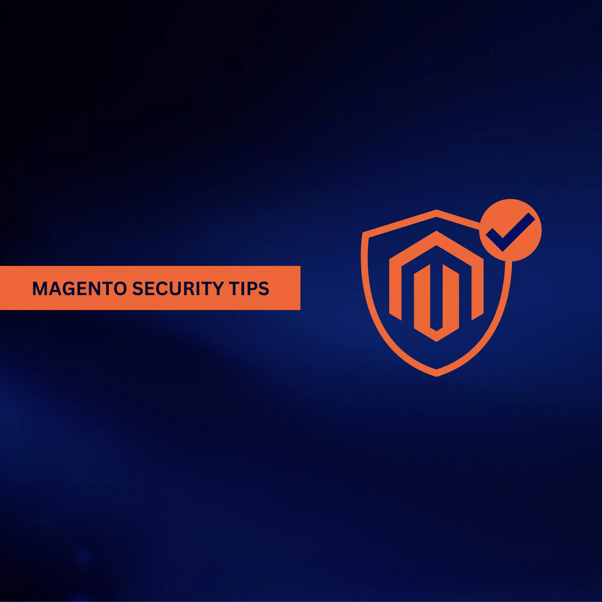 Expert tips for ensuring Magento security