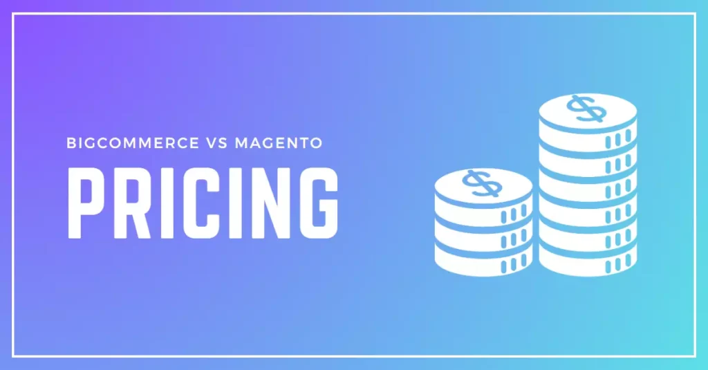 Comparison of BigCommerce and Magento pricing plans