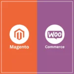 Comparison of Magento vs WooCommerce - Which eCommerce platform is right for you?