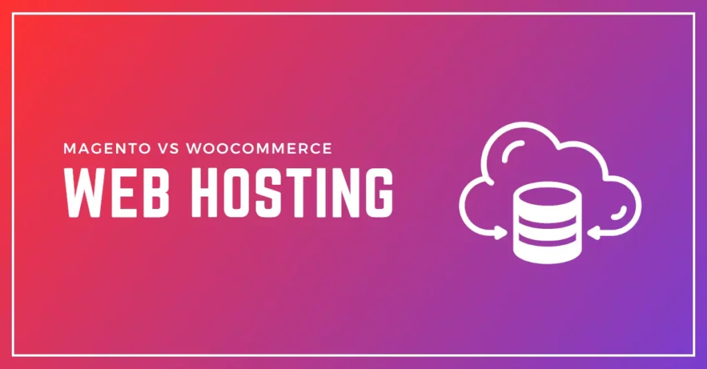 Web Hosting requirements comparison: Magento vs. WooCommerce - What are the specific web hosting requirements for each eCommerce platform to ensure optimal performance?