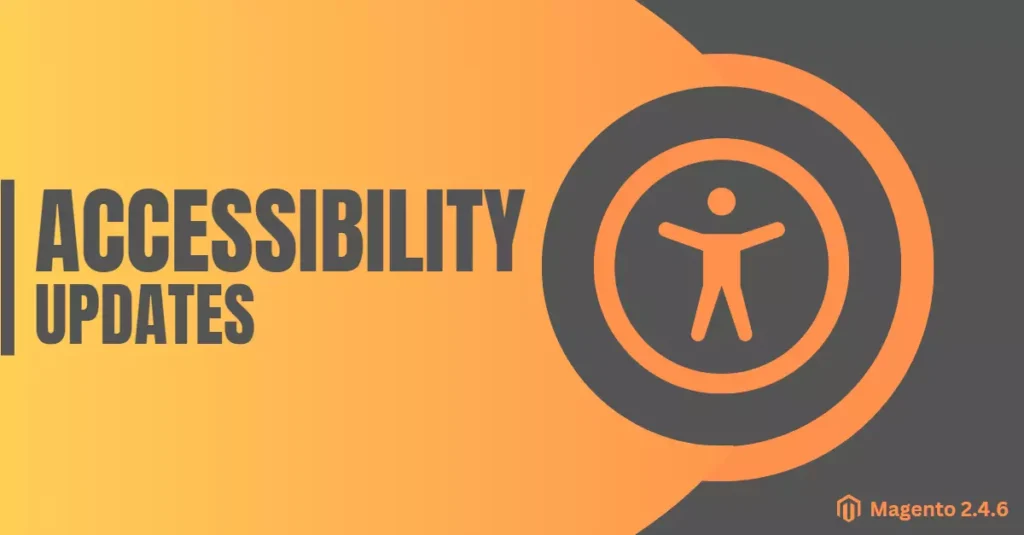 Improved accessibility features in Magento 2.4.6 update