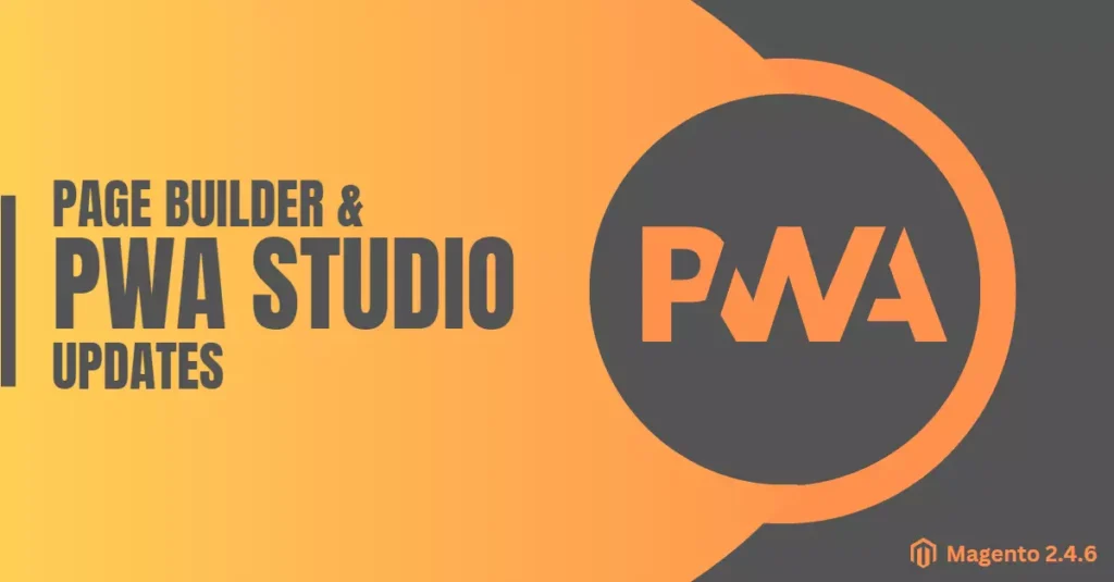 Magento Page Builder and PWA Studio Updates - Enhanced User Experience and Performance