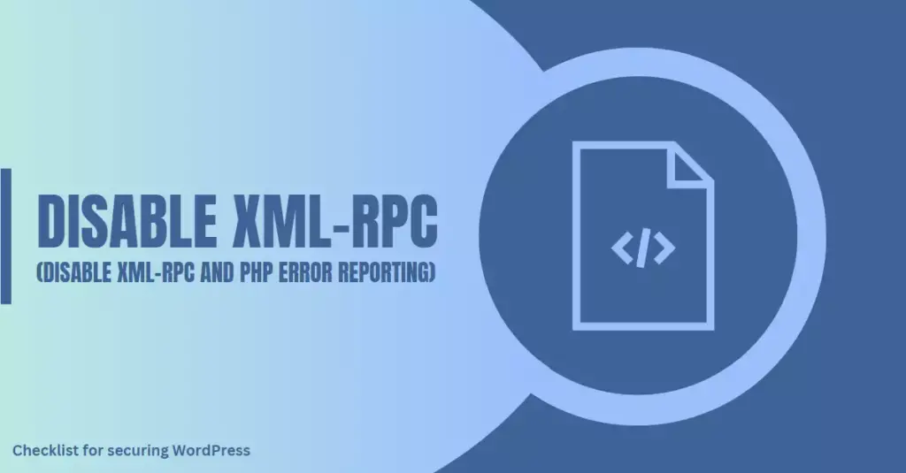 Image featuring a code file icon, stressing the importance of disabling XML-RPC and PHP error reporting as crucial steps in the checklist for securing a WordPress site.