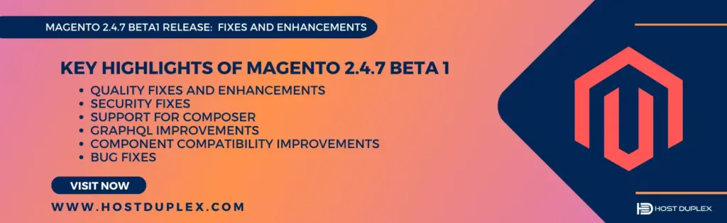 Magento 2.4.7 beta1 key highlights: Improved performance and scalability, New security features, Bug fixes and enhancements